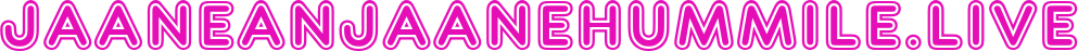 jaaneanjaanehummile